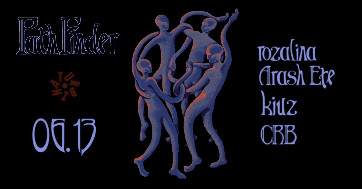 Pathfinder with Arash Ete, CRB, Kiuz & Rozalina