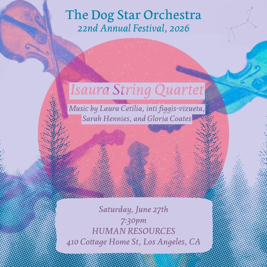 Isaura String Quartet plays Laura Cetilia’s “opalesce “, inti figgis-vizieta’s “branching patterns”, Sarah Hennies “Affines”, and Gloria Coates “String Quartet No. 9”.
