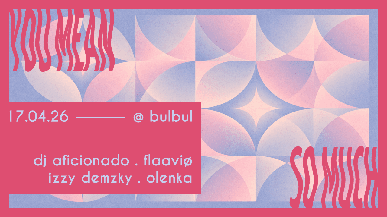 You Mean So Much: DJ Aficionado, Flaaviø, Izzy Demzky, Olenka