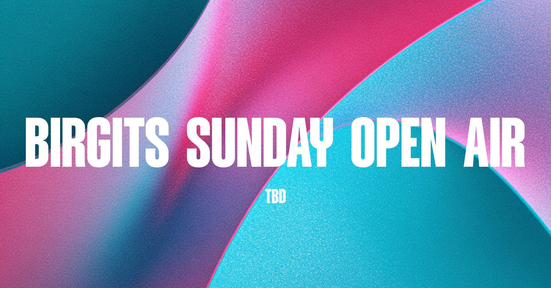Birgits SUNDAY OPEN AIR