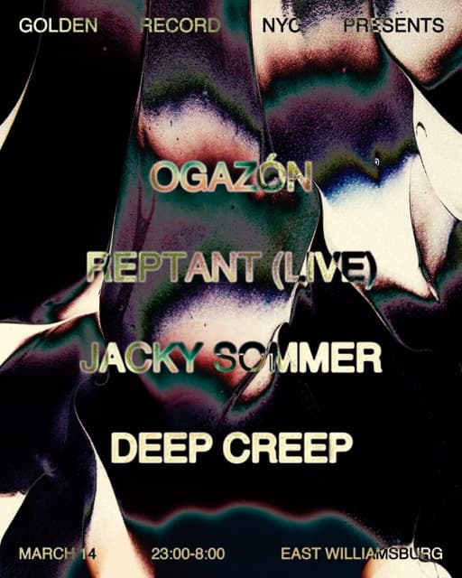 Golden Record NYC presents Ogazón, Reptant (LIVE), deep creep, Jacky Sommer