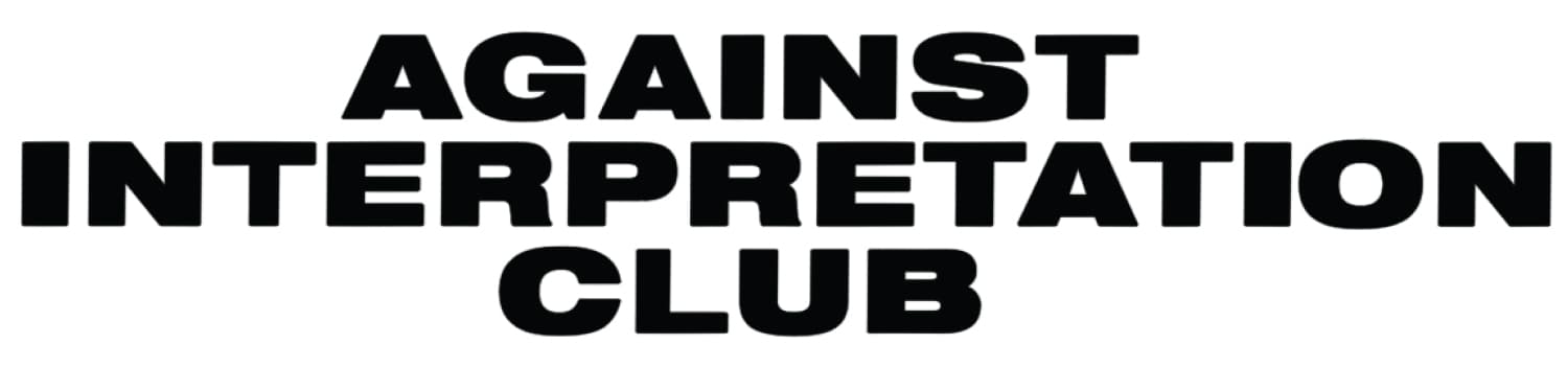 Against Interpretation Club x Bonny Poon / Conditions