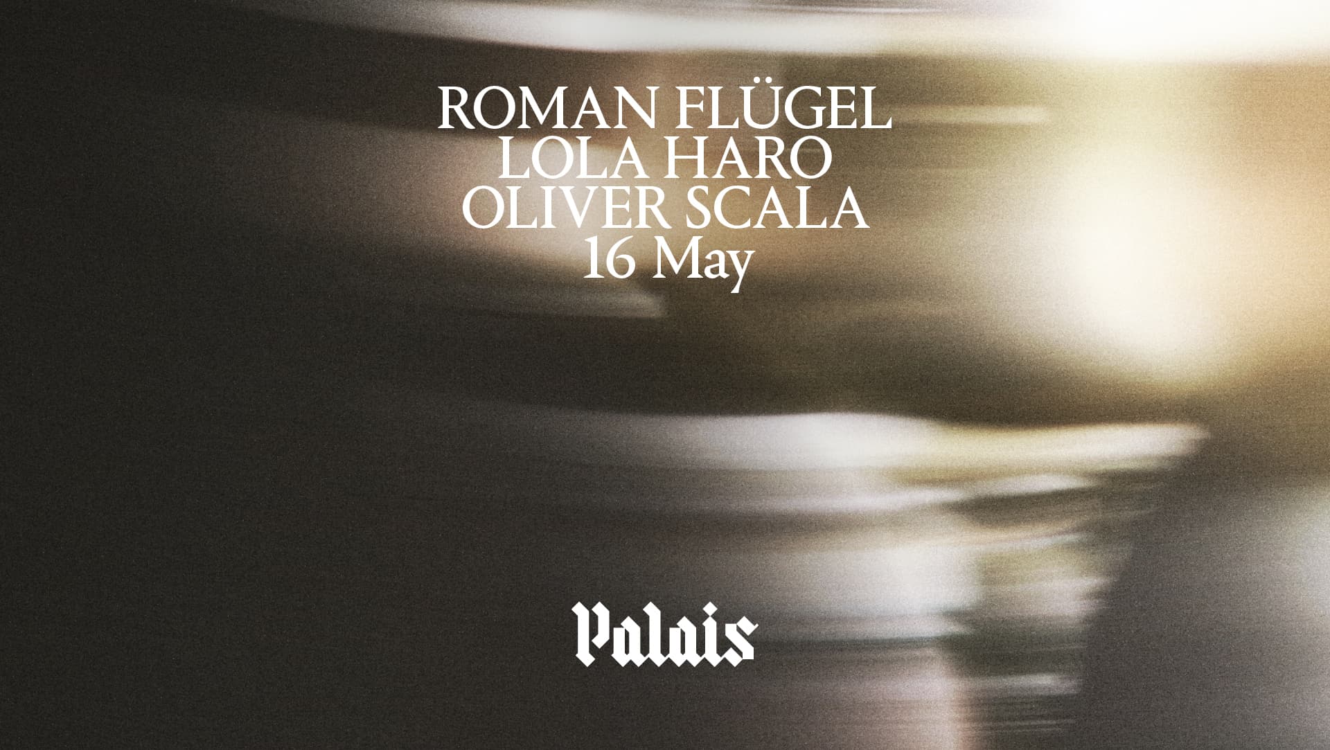 Palais: Roman Flügel, Lola Haro & Oliver Scala
