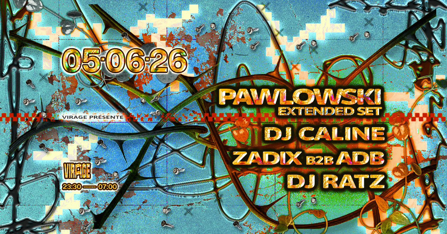 Virage PRÉSENTE: Pawlowski, DJ Caline, DJ RATZ, ZADIX & ADB