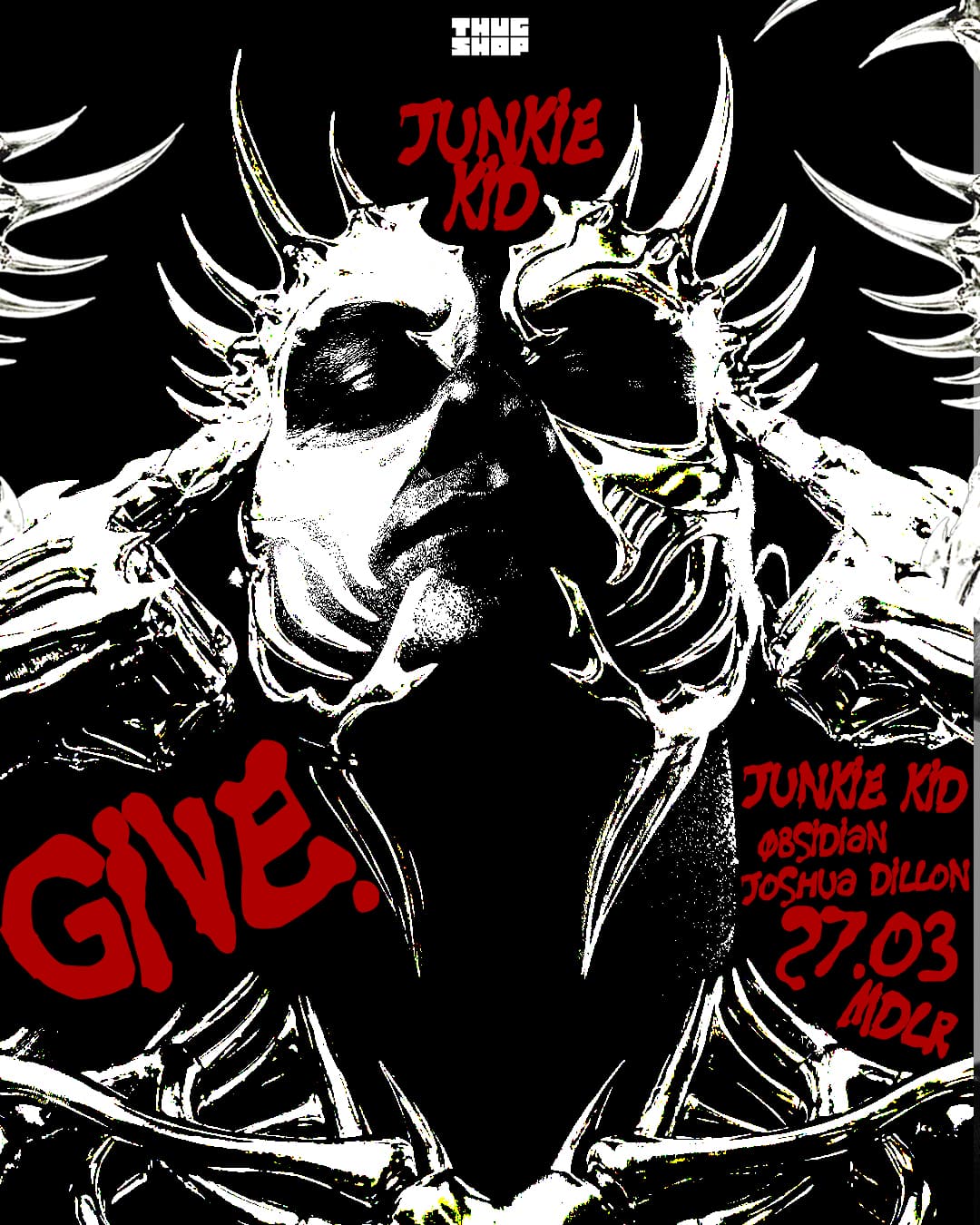 GIVE. X Thugshop presents - JUNKIE KID