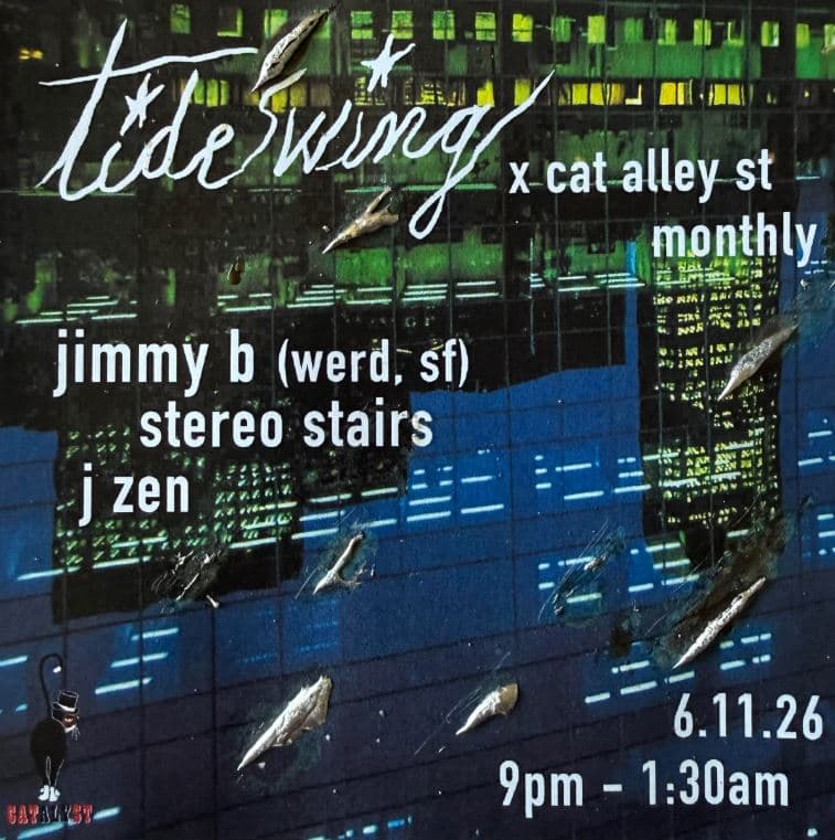 Tide Swing x Cat Alley monthly //// with Jimmy B, Stereo Stairs, & J Zen
