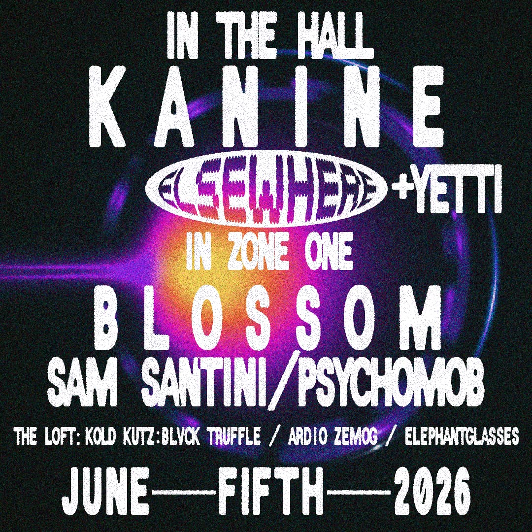 Kanine, Blossom, Yetti, SAM SANTINI, PSYCHOMOB, Kold Kutz