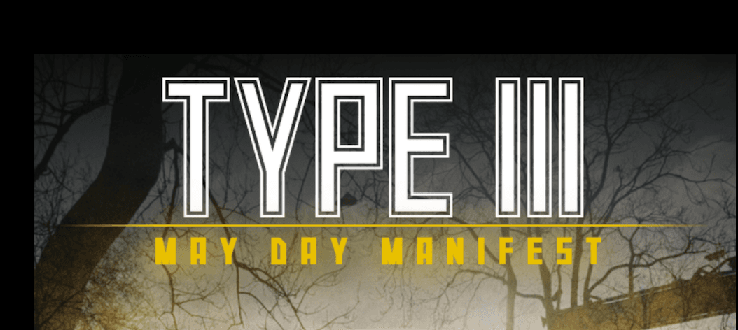 TYPE III: May Day Manifest