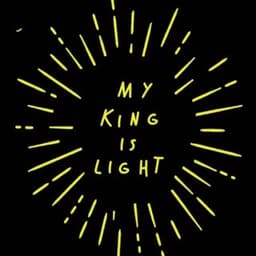 My King Is Light