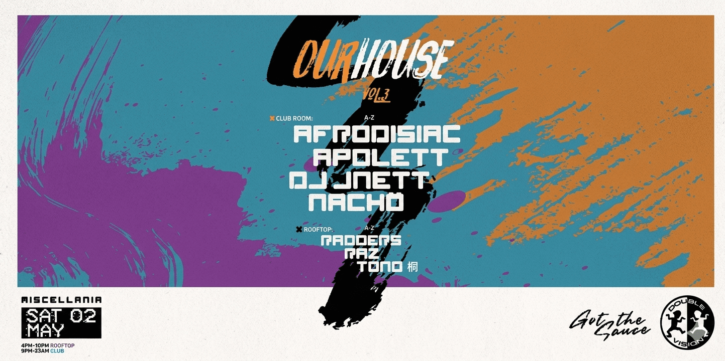 OUR HOUSE vol.3 / GOT THE SAUCE x Double Vision