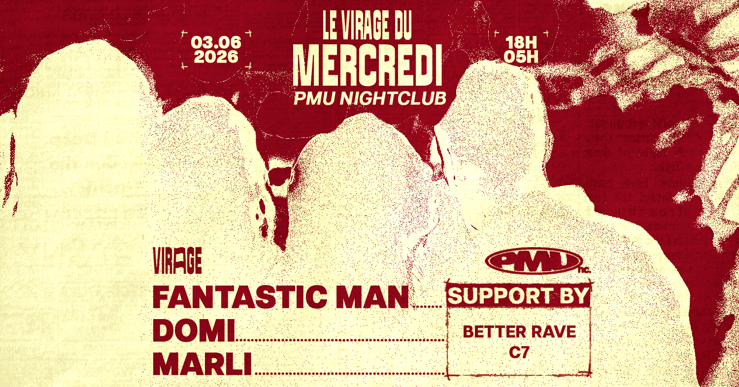 Le Virage du Mercredi x PMU Nightclub: Fantastic Man, domi, Marli