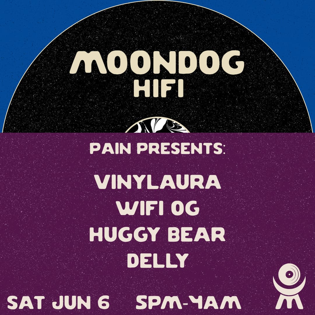 PAIN presents: Vinylaura + Wifi OG + Huggy Bear + Delly