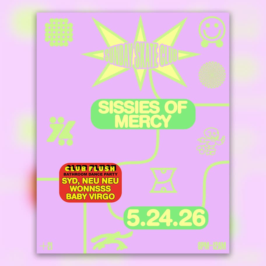 Sunday Skate Club feat. Sissies of Mercy, Club Flush: SYD, neu neu, WONNSSS, Baby Virgo