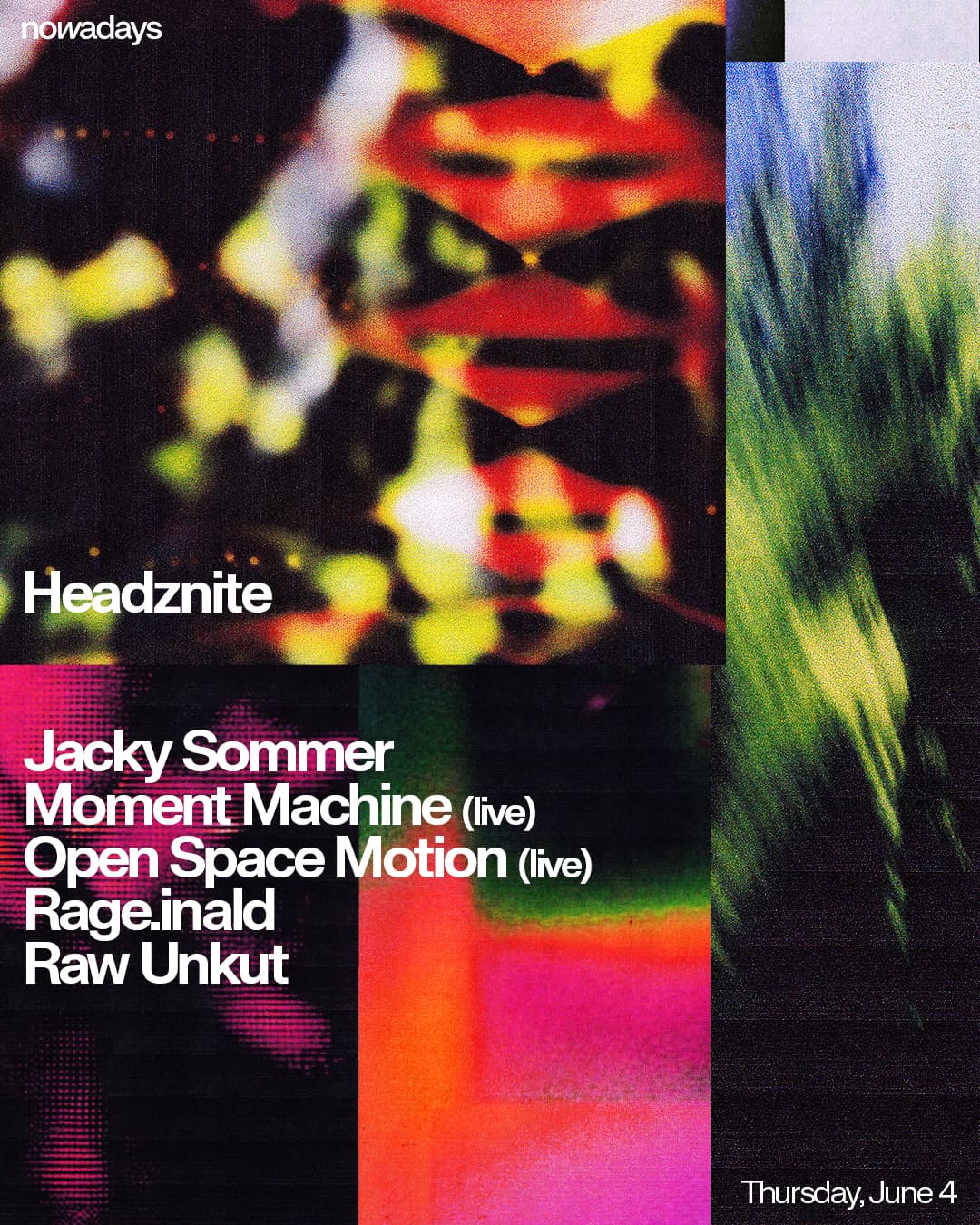 Headznite: Jacky Sommer, Moment Machine, Open Source Motion, Rage.inald, Raw Unkut