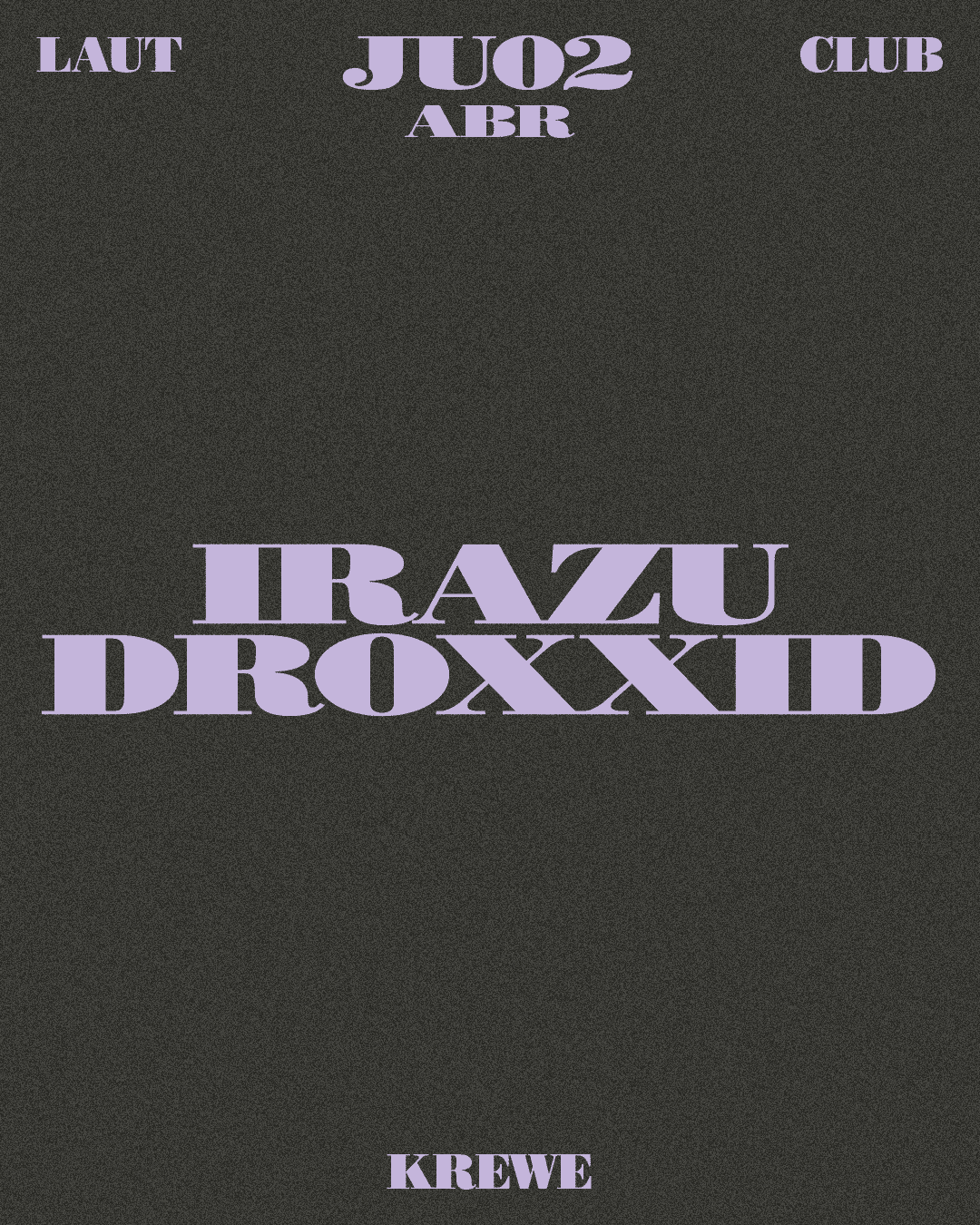 Krewe: Irazu + Droxxid