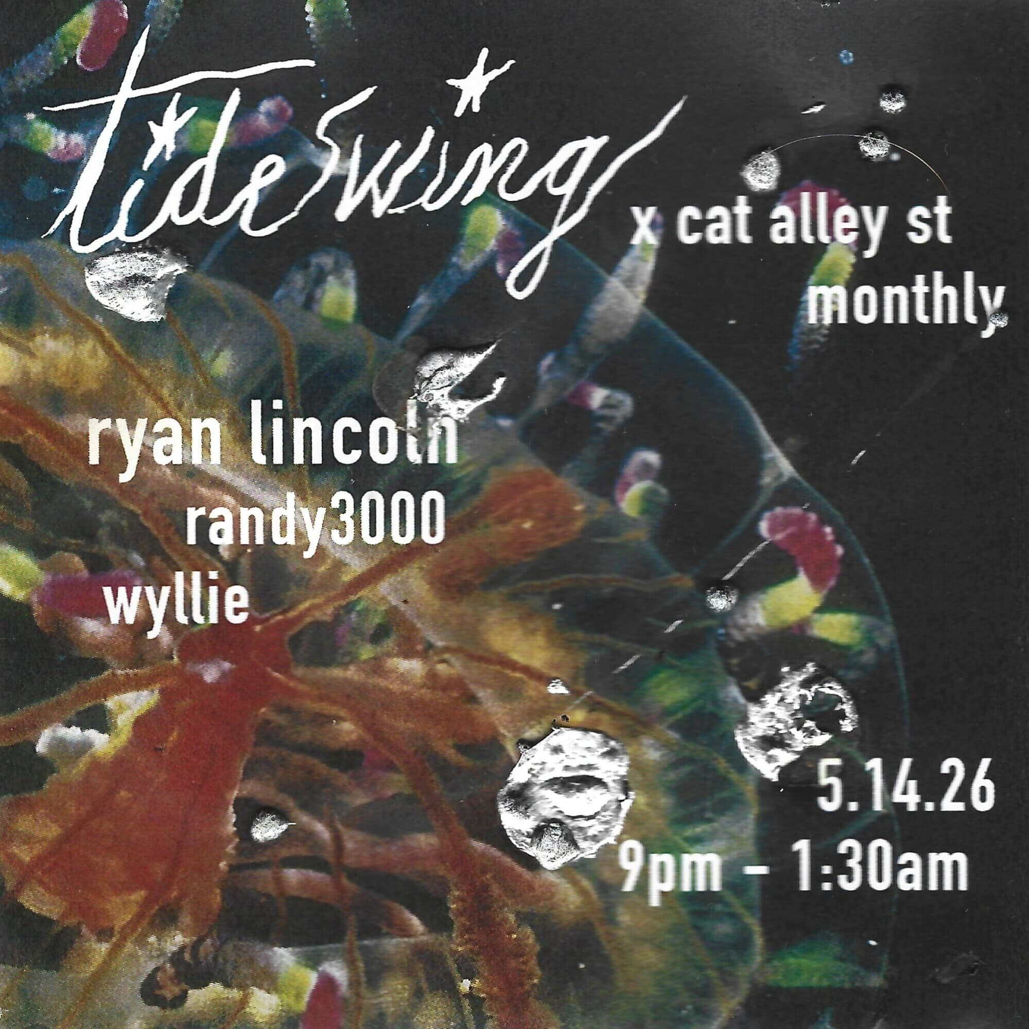 Tide Swing x Cat Alley monthly //// with Ryan Lincoln & Randy3000