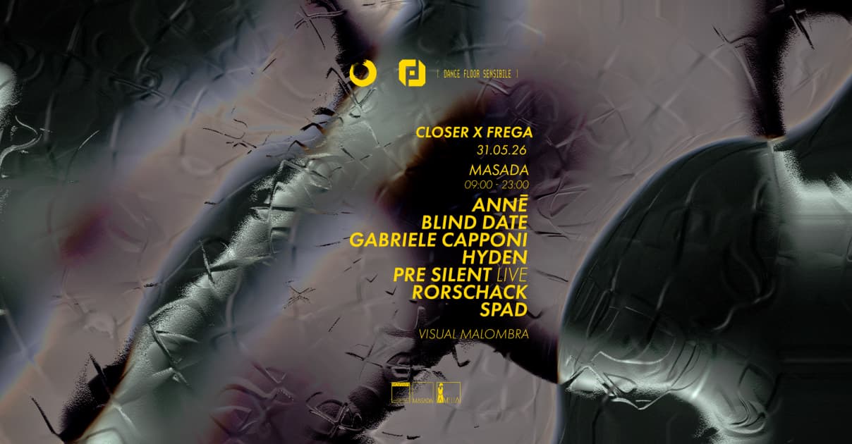 Closer x Frega Masada /// Anné - Hyden - Pre Silent - Gabriele Capponi - Rorschack - Spad